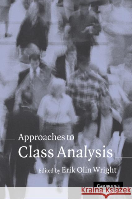 Approaches to Class Analysis Erik Olin Wright 9780521603812 Cambridge University Press