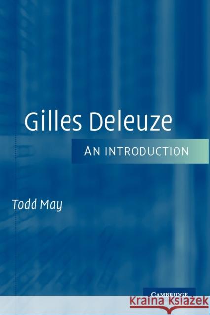Gilles Deleuze: An Introduction May, Todd 9780521603843