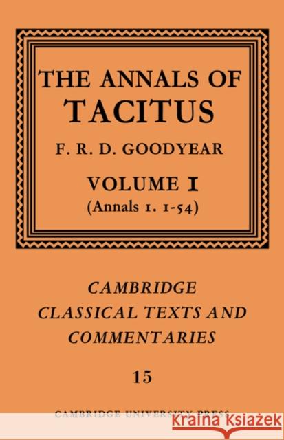 The Annals of Tacitus: Volume 1, Annals 1.1-54 Tacitus                                  Cornelius Tacitus F. R. D. Goodyear 9780521609319 Cambridge University Press