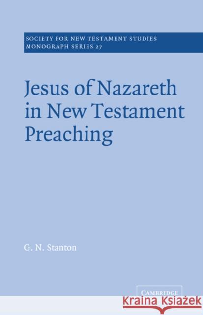 Jesus of Nazareth in New Testament Preaching G. N. Stanton Graham Stanton John Court 9780521609326 Cambridge University Press