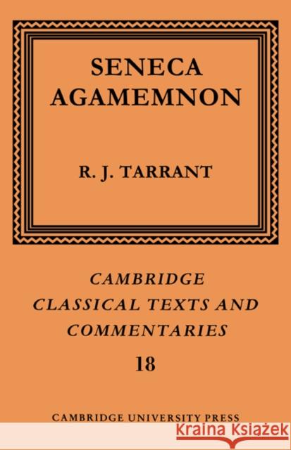 Seneca: Agamemnon R. J. Tarrant Seneca                                   Lucius Annaeus Seneca 9780521609333 Cambridge University Press