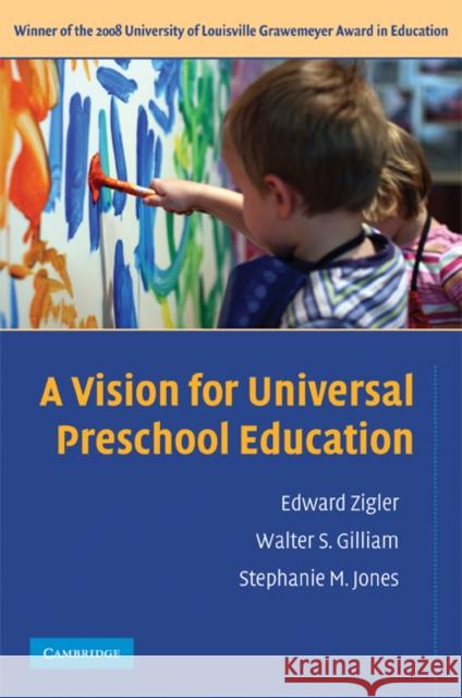 A Vision for Universal Preschool Education Edward Zigler Walter Gilliam Stephanie Jones 9780521612999