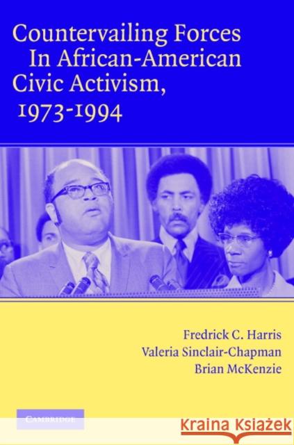 Countervailing Forces in African-American Civic Activism, 1973-1994 Fredrick C. Harris Brian McKenzie Valeria Sinclair-Chapman 9780521614139