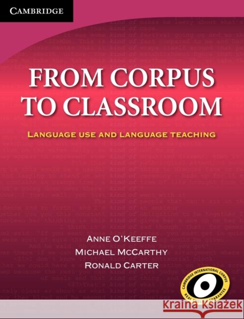 From Corpus to Classroom: Language Use and Language Teaching O'Keeffe, Anne 9780521616867 0