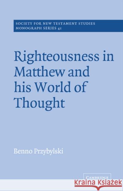 Righteousness in Matthew and His World of Thought Przybylski, Benno 9780521616935 Cambridge University Press