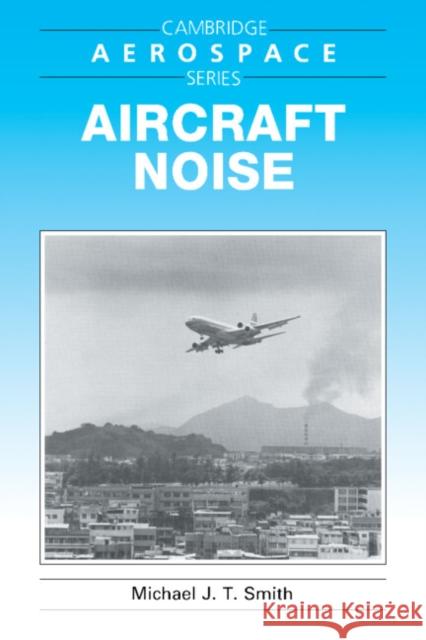 Aircraft Noise Michael J. T. Smith Michael J. Rycroft Wei Shyy 9780521616997 Cambridge University Press