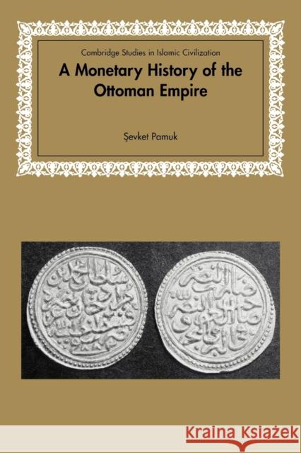 A Monetary History of the Ottoman Empire Sevket Pamuk David Morgan 9780521617116 Cambridge University Press