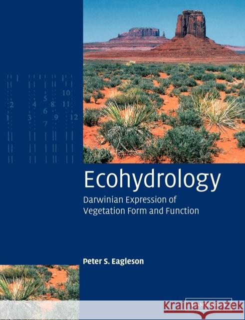 Ecohydrology: Darwinian Expression of Vegetation Form and Function Eagleson, Peter S. 9780521619912 Cambridge University Press