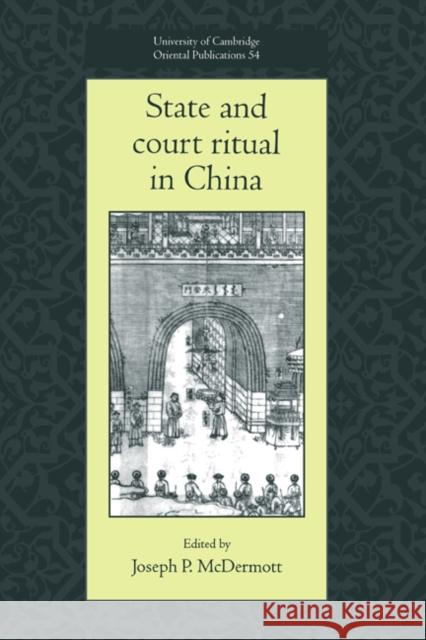State and Court Ritual in China Joseph P. McDermott Faculty of Oriental Studies              Michael Loewe 9780521621571