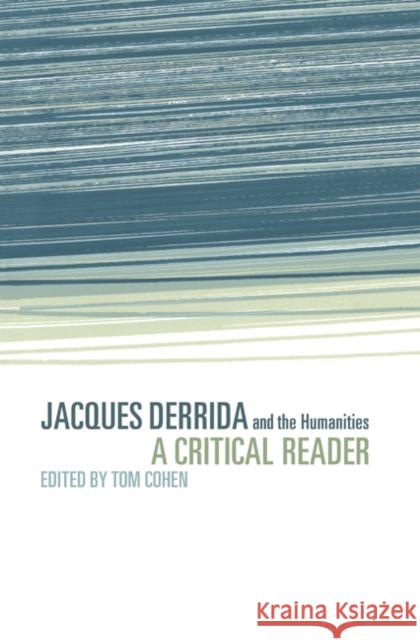 Jacques Derrida and the Humanities: A Critical Reader Cohen, Tom 9780521623704 Cambridge University Press