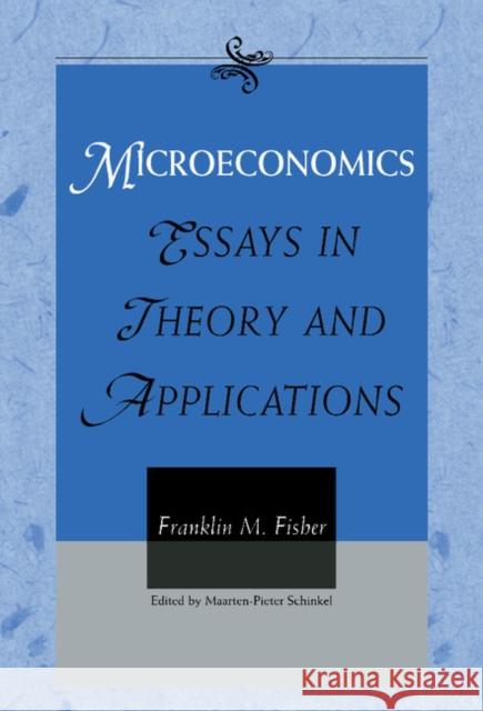Microeconomics: Essays in Theory and Applications Franklin M. Fisher (Massachusetts Institute of Technology) 9780521624237