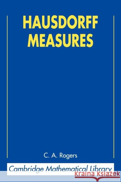 Hausdorff Measures C. A. Rogers K. J. Falconer Kenneth Falconer 9780521624916 Cambridge University Press
