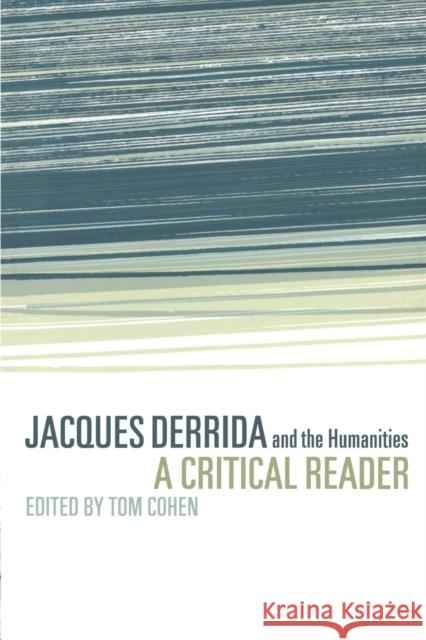 Jacques Derrida and the Humanities: A Critical Reader Cohen, Tom 9780521625654 Cambridge University Press