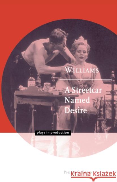Williams: A Streetcar Named Desire Philip C. Kolin Michael Robinson 9780521626101 Cambridge University Press