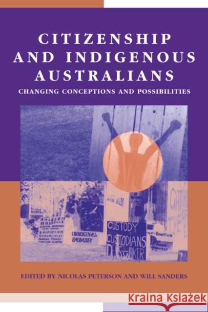 Citizenship and Indigenous Australians: Changing Conceptions and Possibilities Peterson, Nicolas 9780521627368 Cambridge University Press
