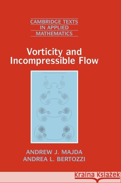 Vorticity and Incompressible Flow Andrew Majda Andrea L. Bertozzi M. J. Ablowitz 9780521630573