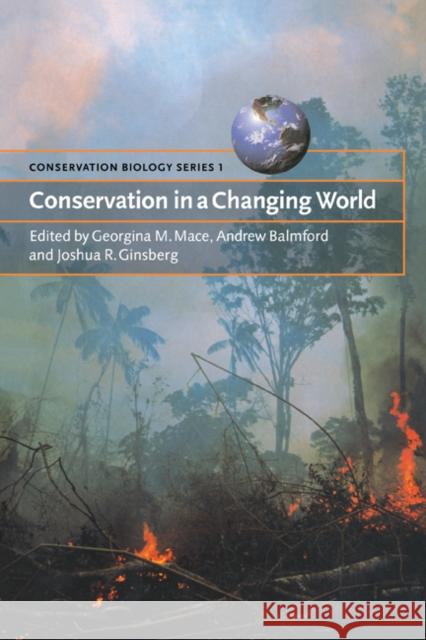 Conservation in a Changing World Georgina M. Mace Joshua Ginsberg Andrew Balmford 9780521634458 Cambridge University Press