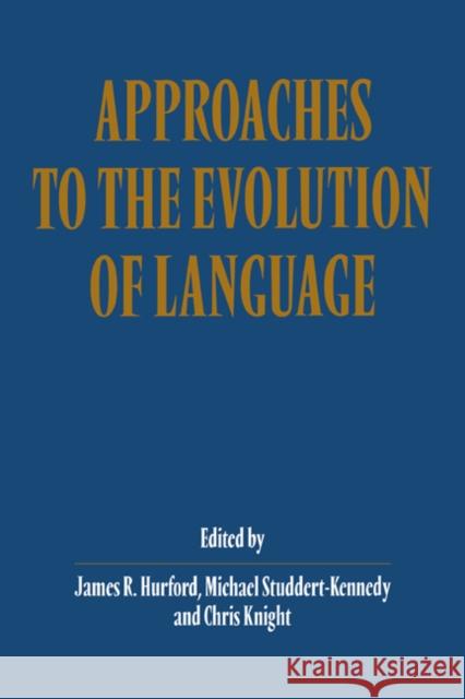 Approaches to the Evolution of Language: Social and Cognitive Bases Hurford, James R. 9780521639644