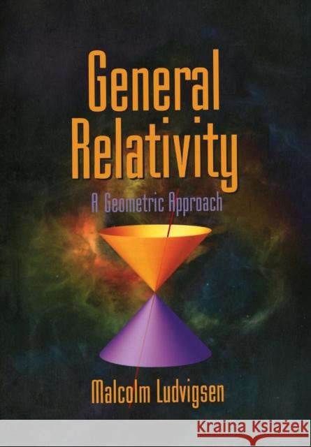General Relativity: A Geometric Approach Ludvigsen, Malcolm 9780521639767 Cambridge University Press