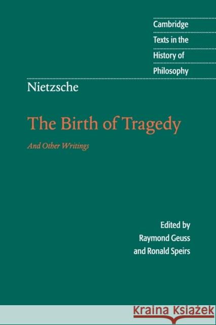 Nietzsche: The Birth of Tragedy and Other Writings Raymond Geuss 9780521639873