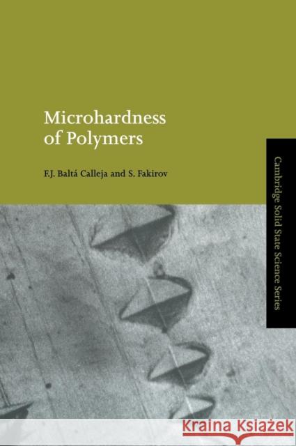Microhardness of Polymers F. J. Balta-Calleja Stoyko Fakirov 9780521642187 CAMBRIDGE UNIVERSITY PRESS