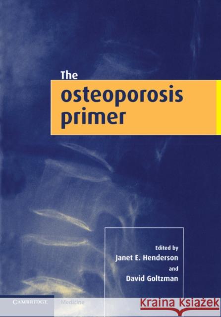 The Osteoporosis Primer Janet E. Henderson David Goltzman 9780521644464 Cambridge University Press
