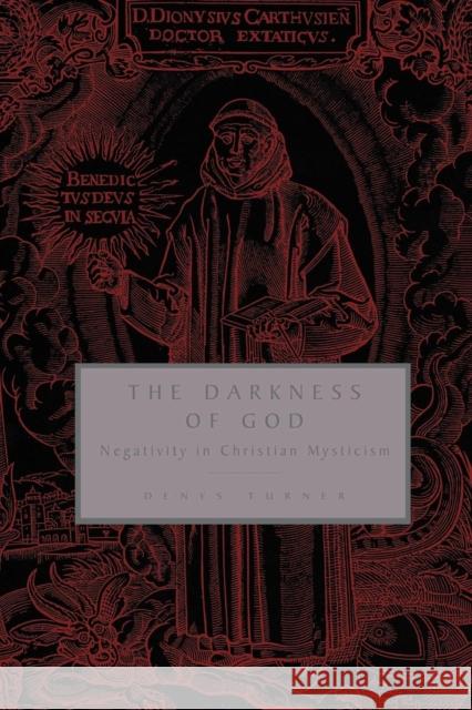 The Darkness of God: Negativity in Christian Mysticism Turner, Denys 9780521645614 Cambridge University Press