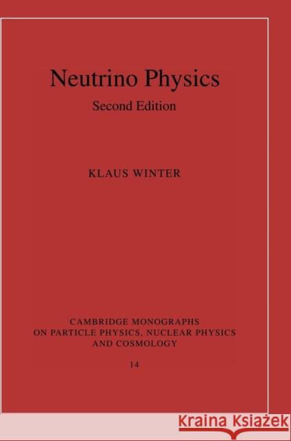 Neutrino Physics Klaus Winter T. E. O. Ericson Peter Landshoff 9780521650038