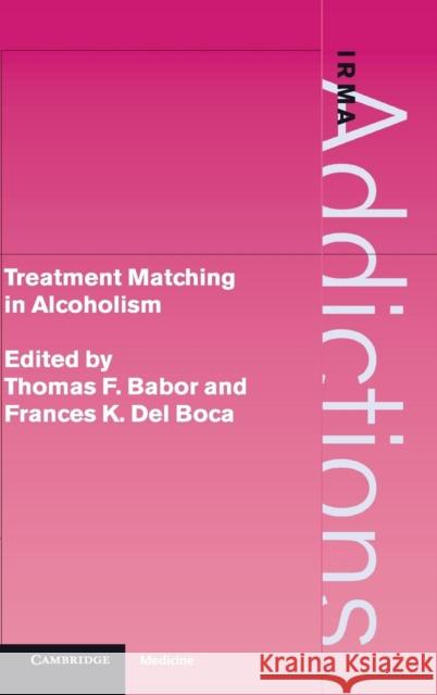 Treatment Matching in Alcoholism Thomas Babor Frances de Griffith Edwards 9780521651127 Cambridge University Press