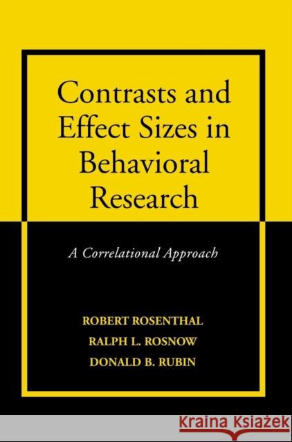 Contrasts and Effect Sizes in Behavioral Research: A Correlational Approach Rosenthal, Robert 9780521652582