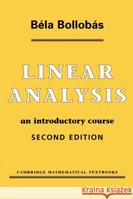 Linear Analysis: An Introductory Course Bollobás, Béla 9780521655774