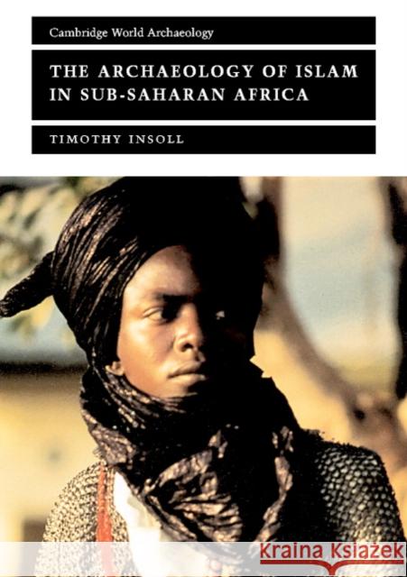 The Archaeology of Islam in Sub-Saharan Africa Timothy Insoll 9780521657020