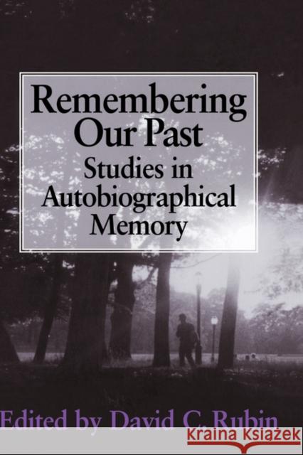 Remembering Our Past: Studies in Autobiographical Memory Rubin, David C. 9780521657235