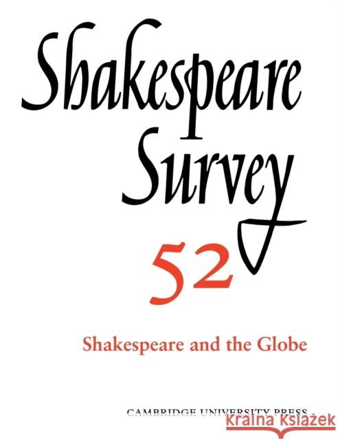 Shakespeare Survey: Volume 52, Shakespeare and the Globe Wells, Stanley 9780521660747