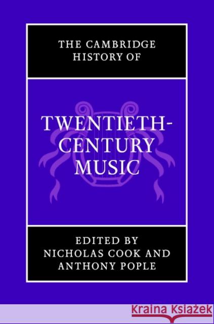 The Cambridge History of Twentieth-Century Music Nicholas Cook Anthony Pople 9780521662567 Cambridge University Press