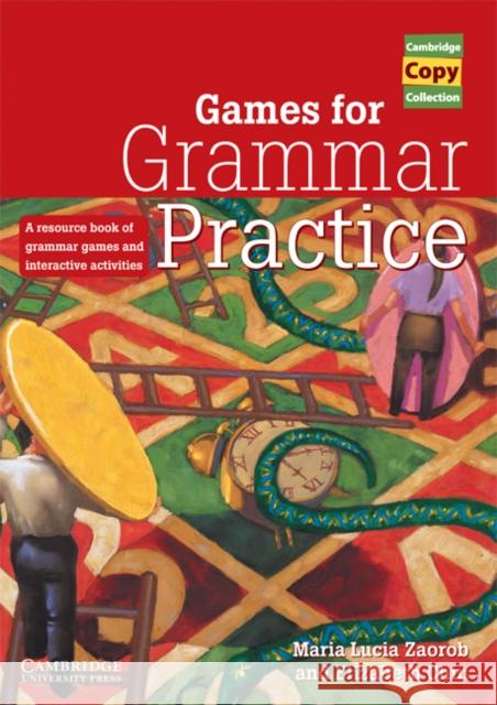Games for Grammar Practice: A Resource Book of Grammar Games and Interactive Activities Zaorob, Maria Lucia 9780521663427 0