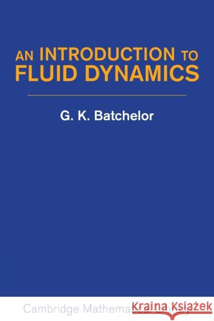 An Introduction to Fluid Dynamics G. K. Batchelor 9780521663960 CAMBRIDGE UNIVERSITY PRESS