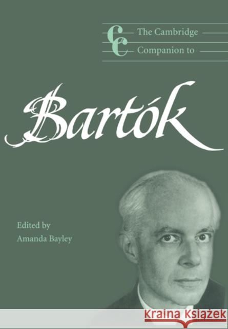 The Cambridge Companion to Bartók Bayley, Amanda 9780521669580 Cambridge University Press