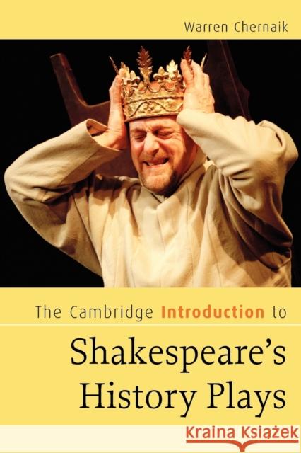 The Cambridge Introduction to Shakespeare's History Plays Warren Cherniak Warren L. Chernaik 9780521671200 Cambridge University Press