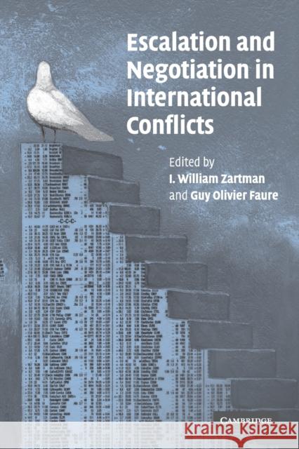 Escalation and Negotiation in International Conflicts I. William Zartman Guy Olivier Faure 9780521672610 Cambridge University Press