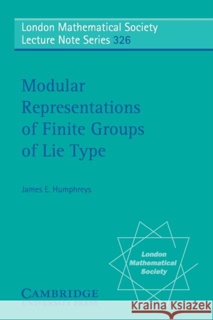 Modular Representations of Finite Groups of Lie Type J. E. Humphreys N. J. Hitchin 9780521674546 Cambridge University Press