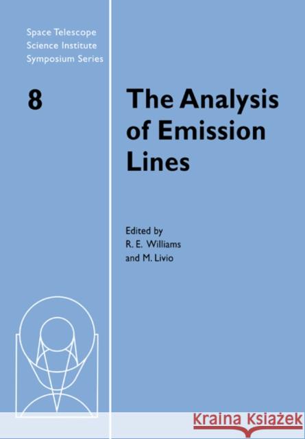 The Analysis of Emission Lines Robert E. Williams Mario Livio Michael Fall 9780521675604 Cambridge University Press