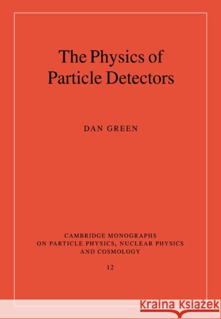 The Physics of Particle Detectors Dan Green T. Ericson P. Y. Landshoff 9780521675680