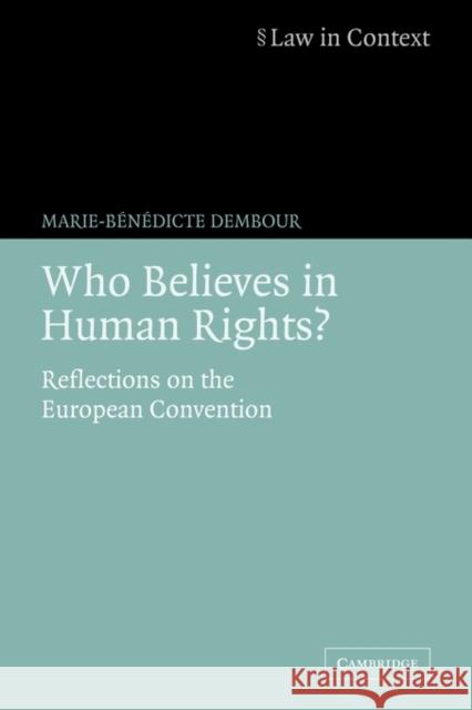 Who Believes in Human Rights?: Reflections on the European Convention Dembour, Marie-Bénédicte 9780521683074 Cambridge University Press