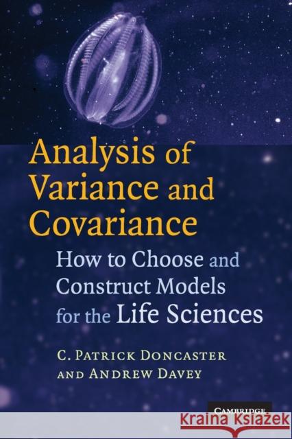 Analysis of Variance and Covariance: How to Choose and Construct Models for the Life Sciences Doncaster, C. Patrick 9780521684477 0
