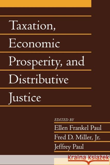 Taxation, Economic Prosperity, and Distributive Justice: Volume 23, Part 2 Ellen Frankel Paul G. Tyler Miller Jeffrey Paul 9780521685993