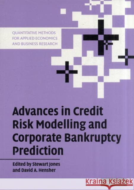 Advances in Credit Risk Modelling and Corporate Bankruptcy Prediction Stewart Jones David A. Hensher 9780521689540