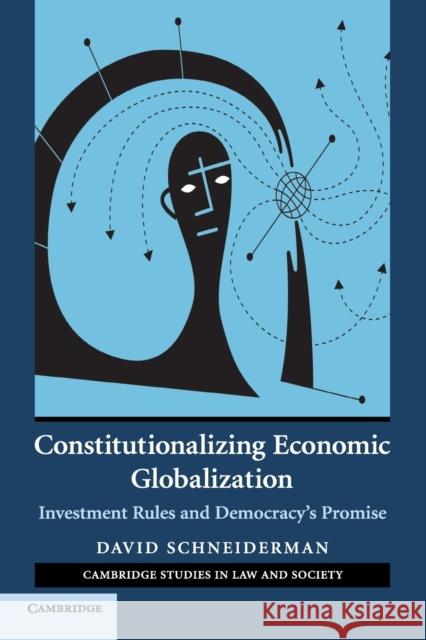 Constitutionalizing Economic Globalization: Investment Rules and Democracy's Promise Schneiderman, David 9780521692038 Cambridge University Press