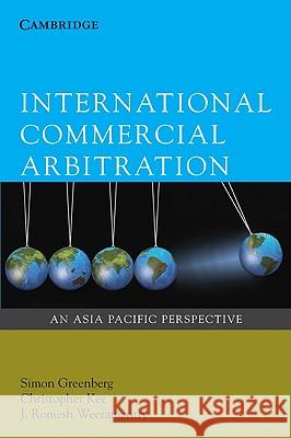 International Commercial Arbitration: An Asia-Pacific Perspective Greenberg, Simon 9780521695701 CAMBRIDGE GENERAL ACADEMIC