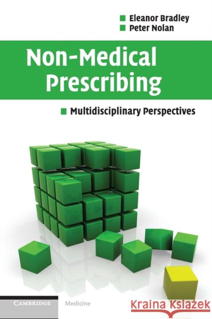 Non-Medical Prescribing: Multidisciplinary Perspectives Bradley, Eleanor 9780521706872 Cambridge University Press
